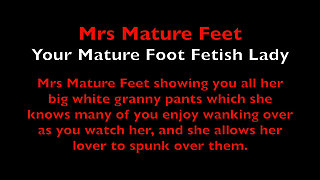 Mrs Mature Feet gets her big panties spunked on 496