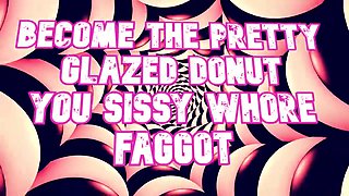 Become the Pretty Decorated Donut You Sissy Slut Shirtlifter