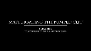 Intense Orgasm to Her Clit Pumped Pussy with Huge a Speed Vibrating Sex Toy