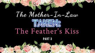Captured Milf's: The Mother-in-Law - The Feather's Kiss (Part 3) 1080P HD PREVIEW
